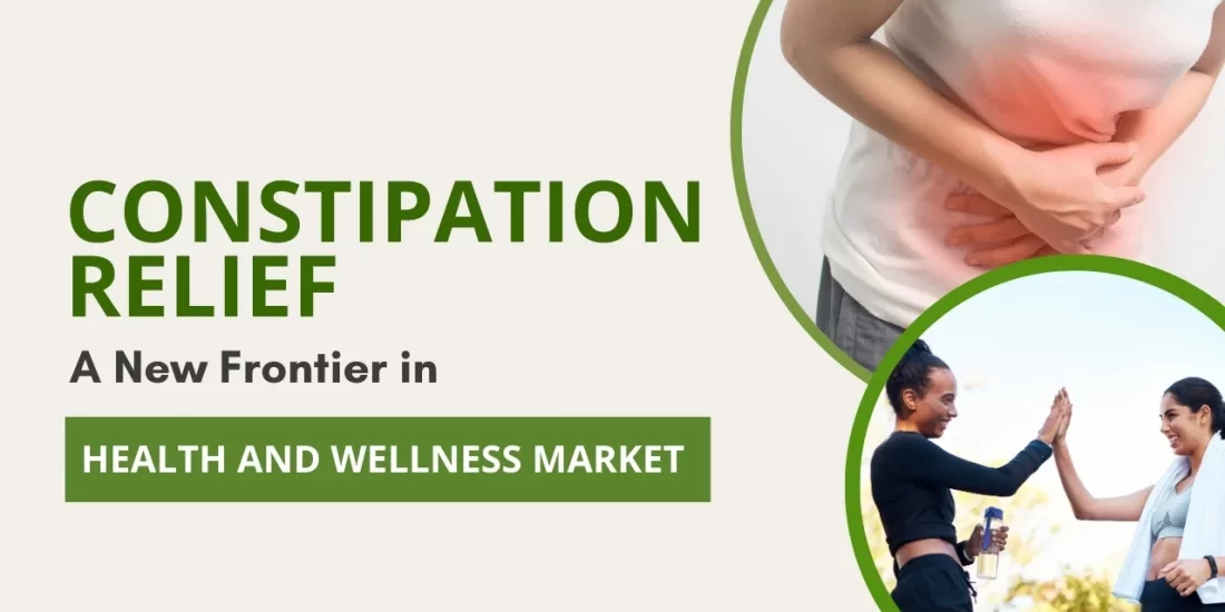 Constipation Relief: A New Frontier in Health and Wellness Market